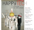 Bologna e Milano |  Happy Tech, macchine  dal volto umano