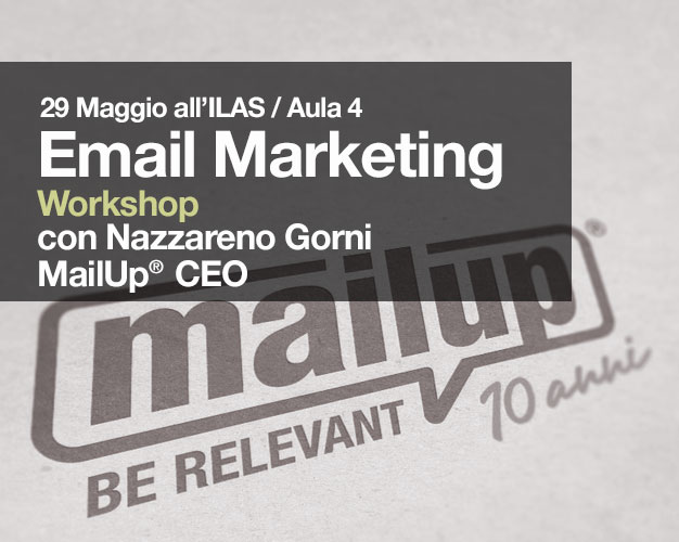 Workshop di Email Marketing con Nazzareno Gorni | MailUp CEO alla Ilas