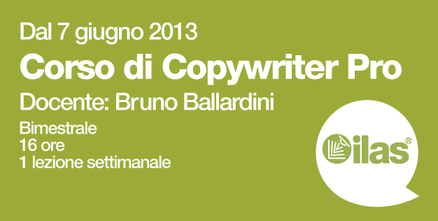 Dal 07_06_2013 / Bruno Ballardini / Corso di Copywriter Pro