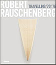 Robert Rauschenberg | Travelling \'70/\'76