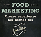 Food Marketing: Creare esperienze nel mondo dei foodies