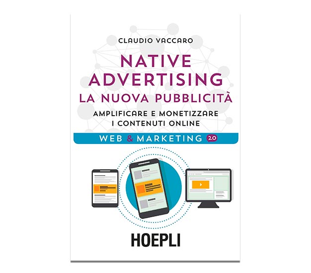 Native Advertising. La nuova pubblicità: Amplificare e monetizzare i contenuti online