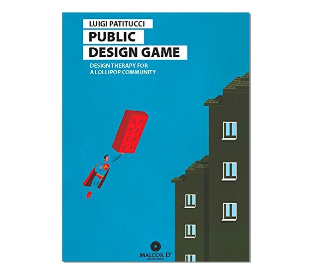Public design game. Design therapy for a lollipop community. Ediz. italiana