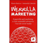 Werrilla marketing. Il guerrilla web marketing a costi sostenibili attraverso l\'uso dei social media