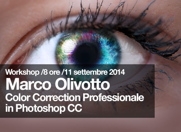11 | 09 | 2014 Color Correction / Workshop e seminario con Marco Olivotto
