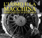 L’uomo e la macchina Diario di un\'avventura