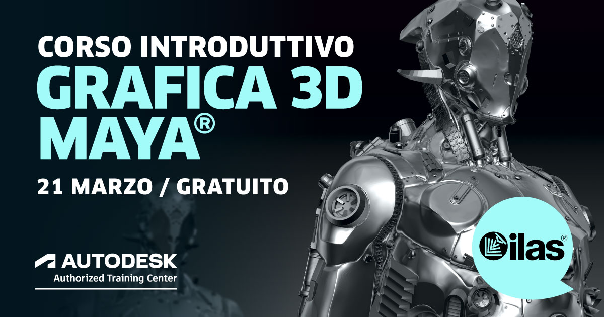 CORSO INTRODUTTIVO DI GRAFICA 3D MAYA   DAL 21 MARZO - GRATUITO