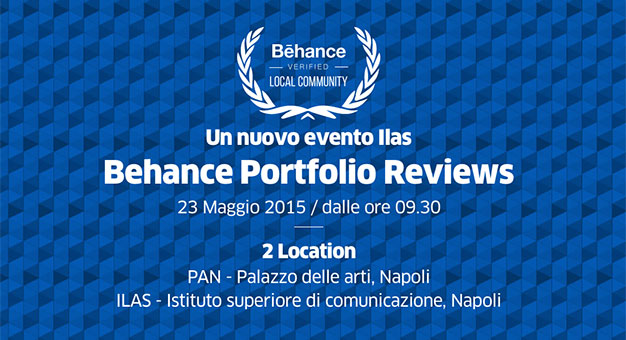 23 Maggio / Behance Portfolio Reviews ilas a Napoli. 2 Location: PAN e ILAS