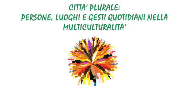 Città plurale: persone, luoghi e gesti quotidiani nella multiculturalità