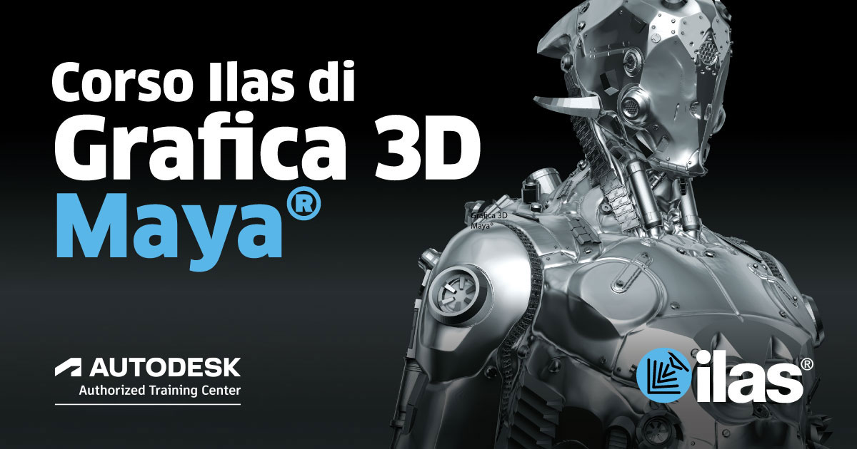 DAL 4 SETTEMBRE 2023 - CORSO DI GRAFICA 3D MAYA® ILAS CON ATTESTATO UFFICIALE AUTODESK
