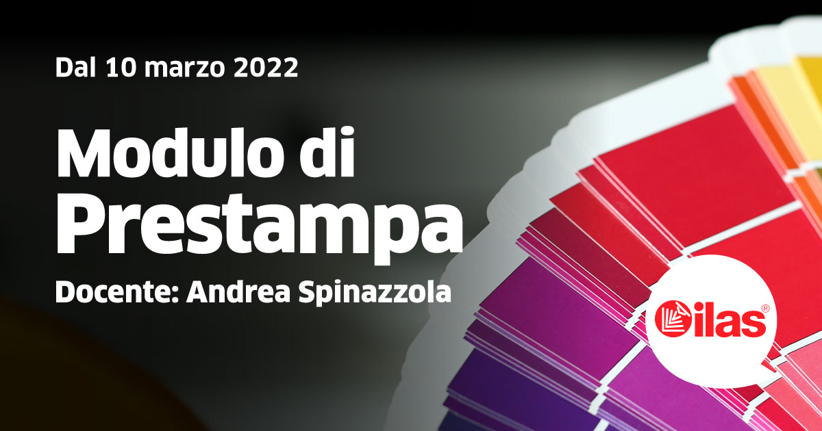 DAL 10 MARZO 2022 / MODULO DI PRESTAMPA  / 8 LEZIONI CON ANDREA SPINAZZOLA