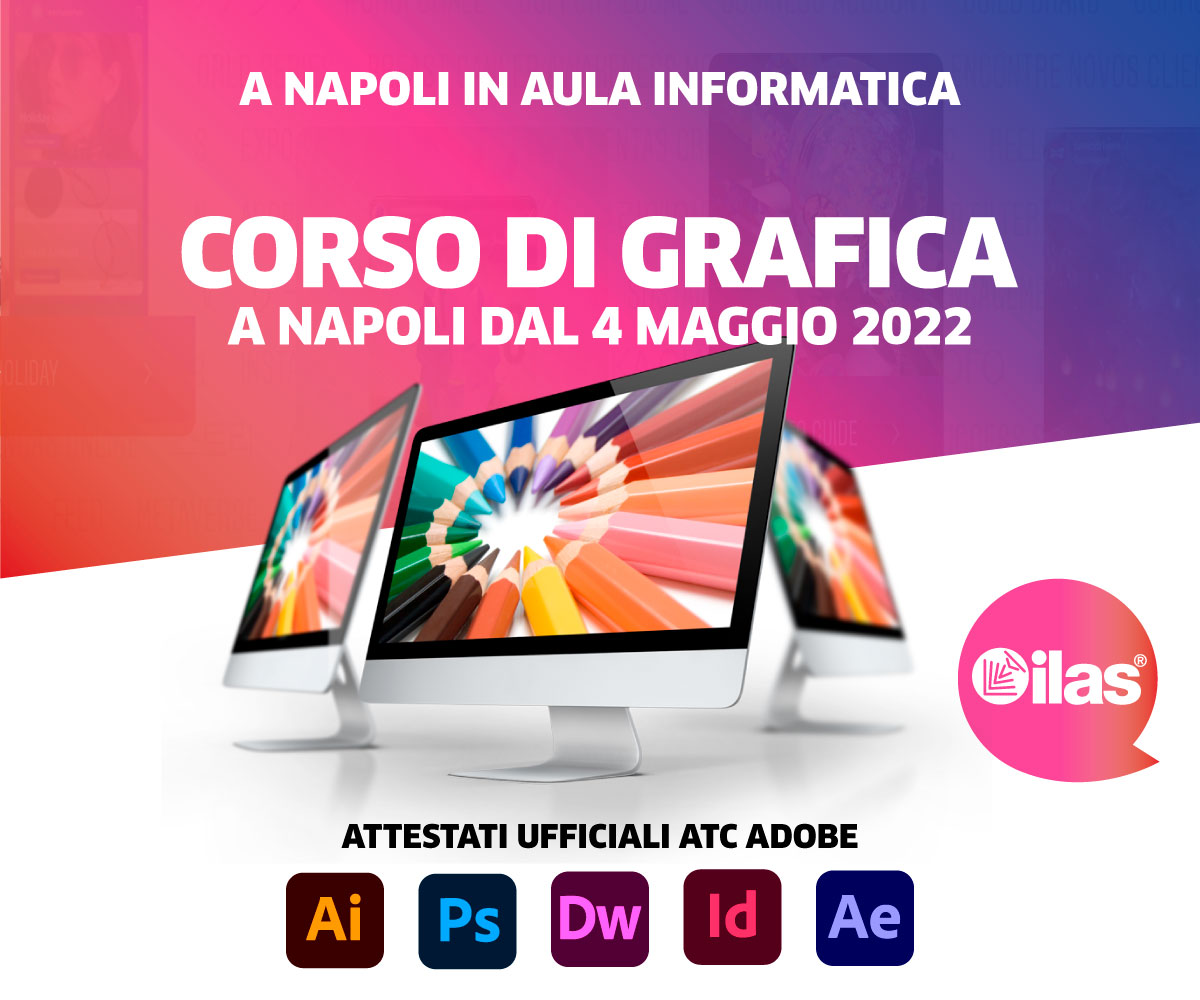 DAL 4 MAGGIO 2022 - CORSO DI GRAFICA PUBBLICITARIA ILAS® IN AULA INFORMATICA