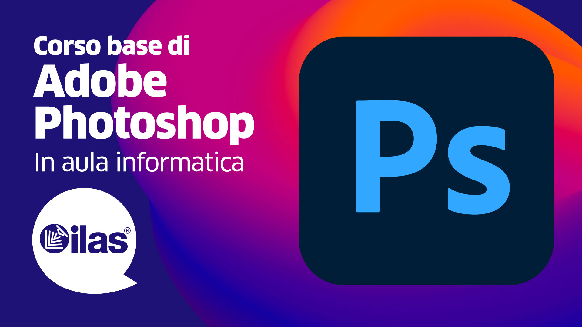 DAL 12/10 - CORSO BASE DI ADOBE PHOTOSHOP CON DOCENTE ACI ADOBE