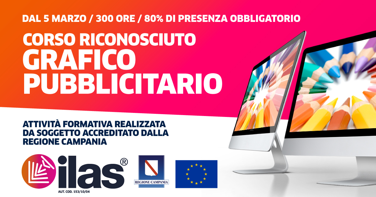 DAL 3/04 - CORSO GRAFICO PUBBLICITARIO ILAS® - IN AULA INFORMATICA - AUTORIZZATO REGIONE CAMPANIA