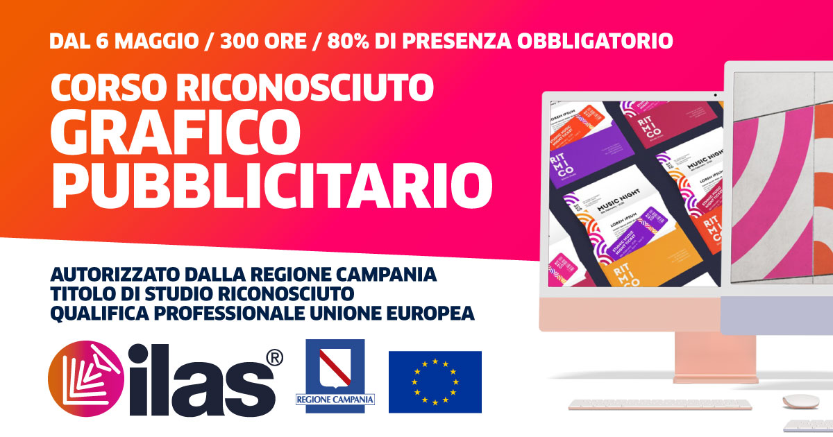 DAL 07/02 - CORSO GRAFICO PUBBLICITARIO ILAS® - AUTORIZZATO REGIONE CAMPANIA