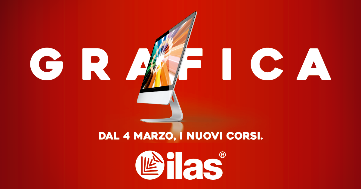 DAL 4 MARZO - CORSO DI GRAFICA ILAS® 2019 - A NAPOLI IN AULA INFORMATICA