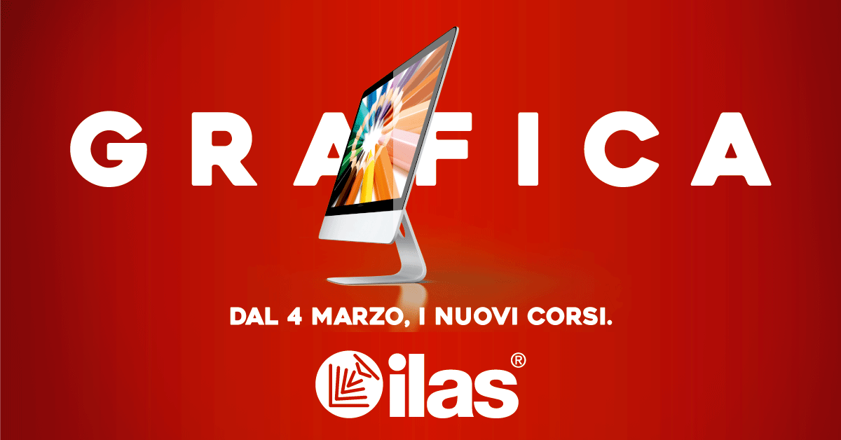 DAL 4 MARZO - CORSO DI GRAFICA ILAS®  - A NAPOLI IN AULA INFORMATICA