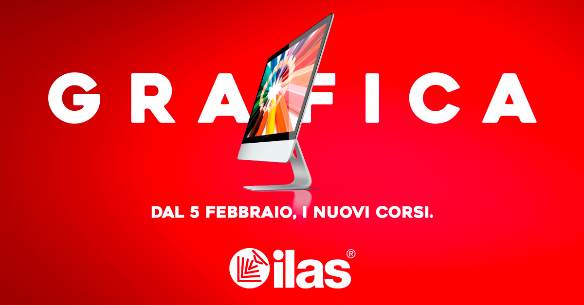 DAL 5 FEBBRAIO 2020 - CORSO DI GRAFICA PUBBLICITARIA E EDITORIALE ILAS®