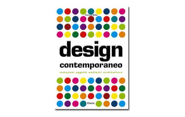 Design contemporaneo. Mutazioni, oggetti, ambienti, architetture