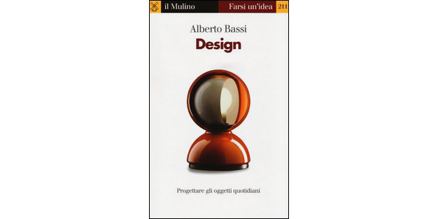 Design. Progettare gli oggetti quotidiani