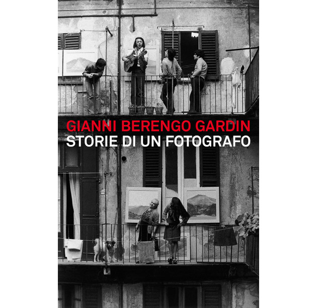 GIANNI BERENGO GARDIN. STORIE DI UN FOTOGRAFO
