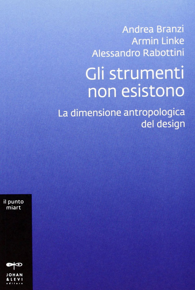 Gli strumenti non esistono. La dimensione antropologica del design