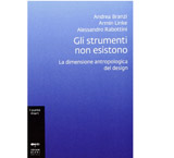 Gli strumenti non esistono. La dimensione antropologica del design