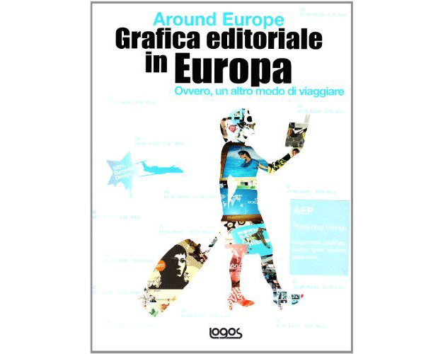 Grafica editoriale in Europa. Around Europe. Ovvero, un altro modo di viaggiare