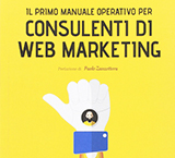 Il primo manuale operativo per consulenti di web marketing