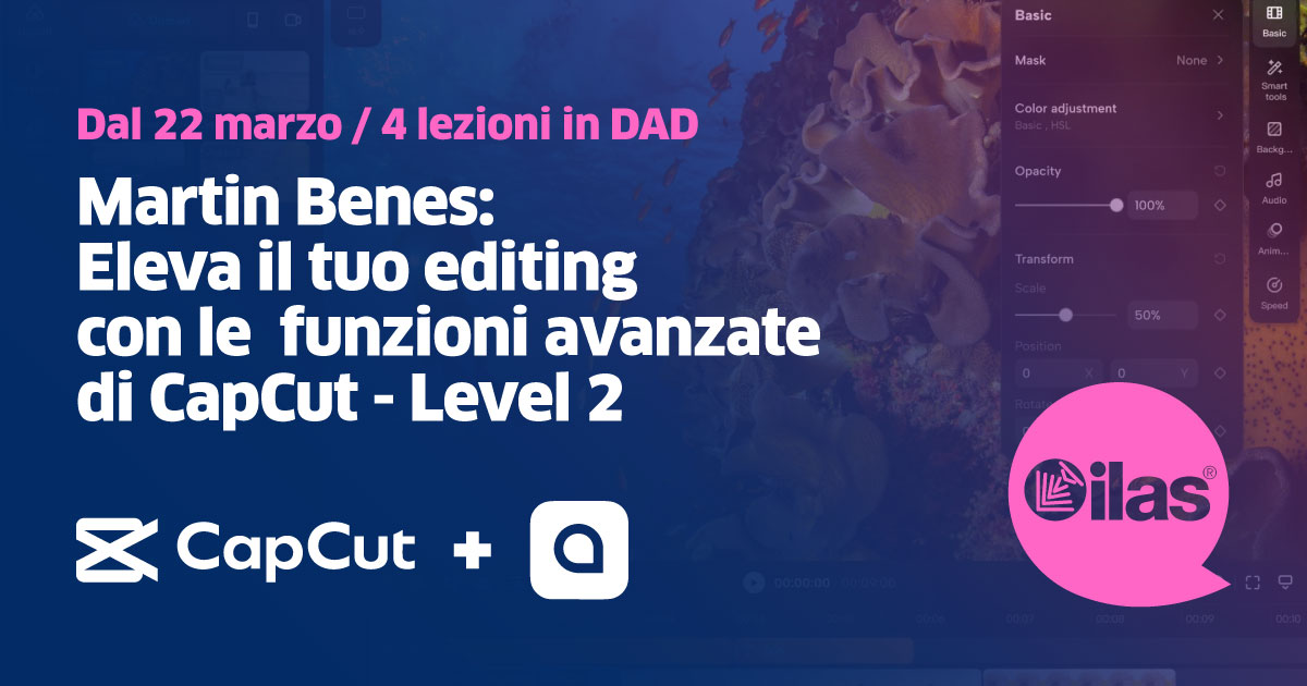 Martin Benes alla Ilas: Eleva il tuo editing con le  funzioni avanzate di CapCut - Level 2