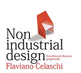 Non industrial design. Contributi al discorso progettuale