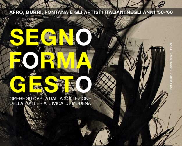 SEGNO FORMA GESTO. Afro, Burri, Fontana e gli artisti italiani negli anni '50 e '60