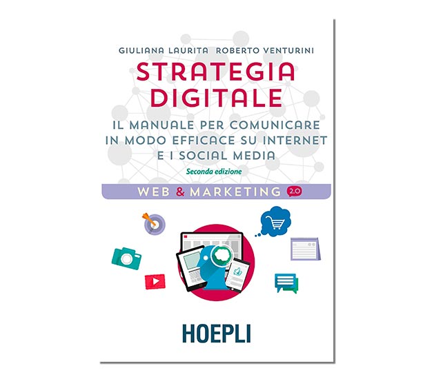 Strategia digitale. Il manuale per comunicare in modo efficace su internet e sui social media