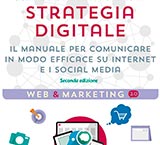 Strategia digitale. Il manuale per comunicare in modo efficace su internet e sui social media