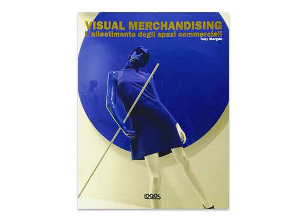 Visual merchandising. L'allestimento degli spazi commerciali